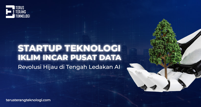 Startup Teknologi Iklim Incar Pusat Data: Revolusi Hijau di Tengah Ledakan AI